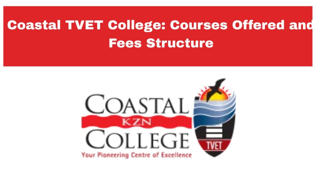 Coastal TVET College: Courses Offered and Fees Structure