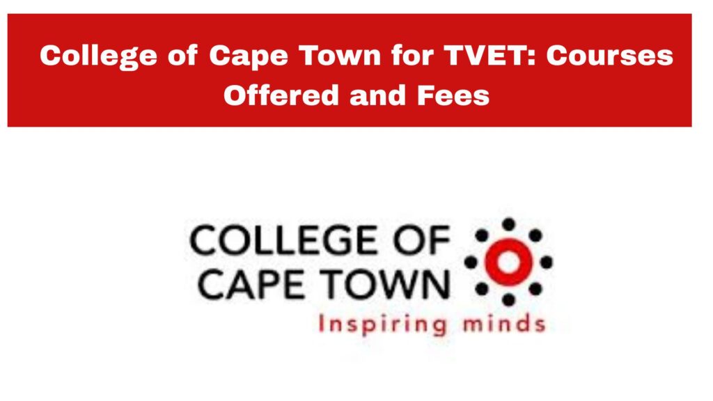 College of Cape Town for TVET: Courses Offered and Fees