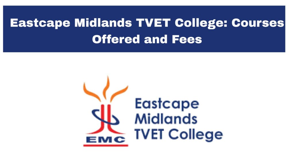 Eastcape Midlands TVET College: Courses Offered and Fees
